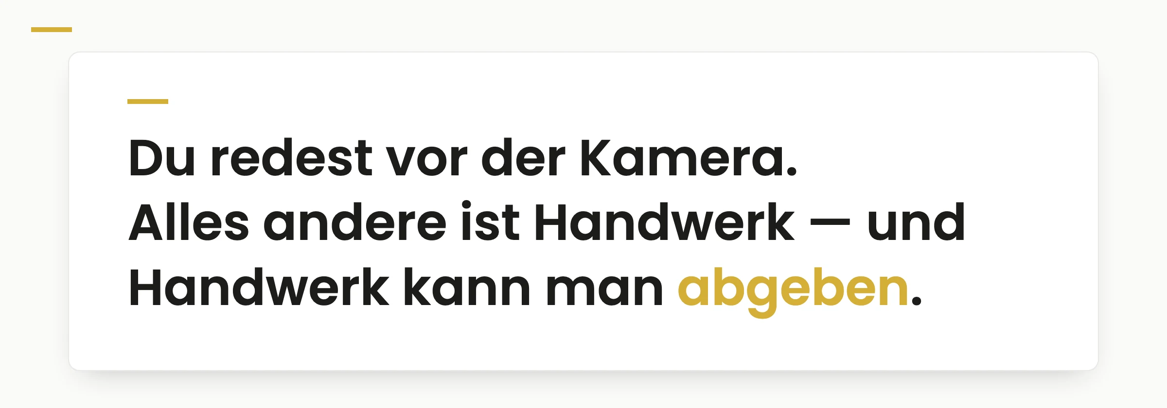 Merksatz: Du redest vor der Kamera — alles andere ist Handwerk, und Handwerk kann man abgeben