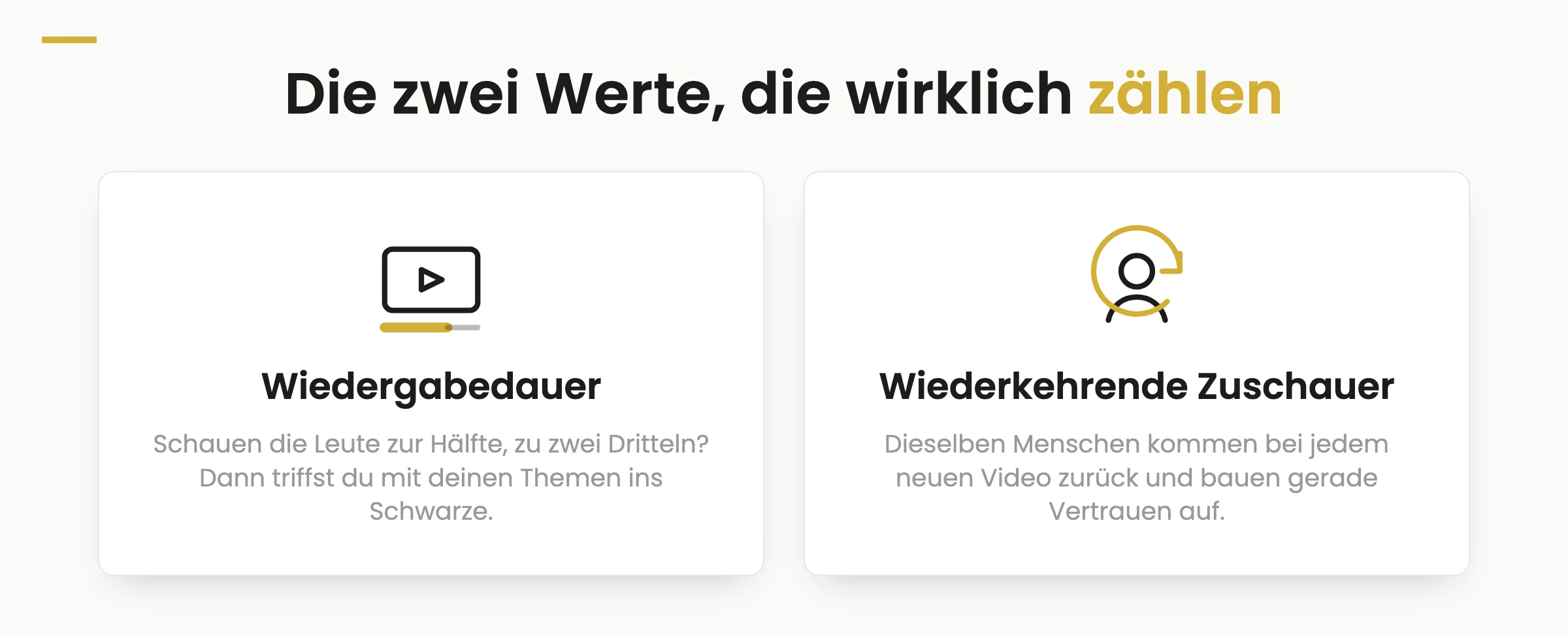 Die zwei Werte, die wirklich zählen: Wiedergabedauer (schauen die Leute zur Hälfte oder zu zwei Dritteln?) und wiederkehrende Zuschauer (wer kommt beim nächsten Video zurück?)